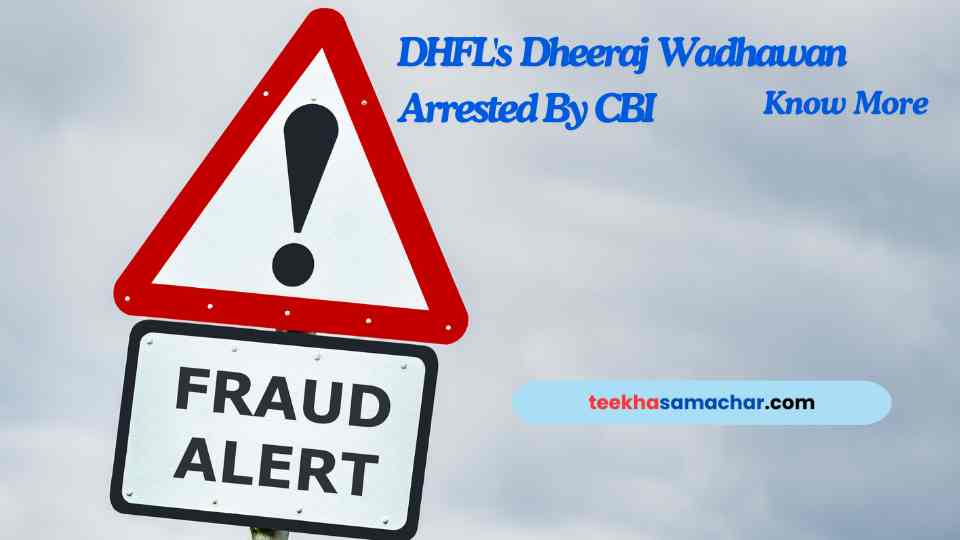 Dheeraj Wadhawan Arrested by CBI